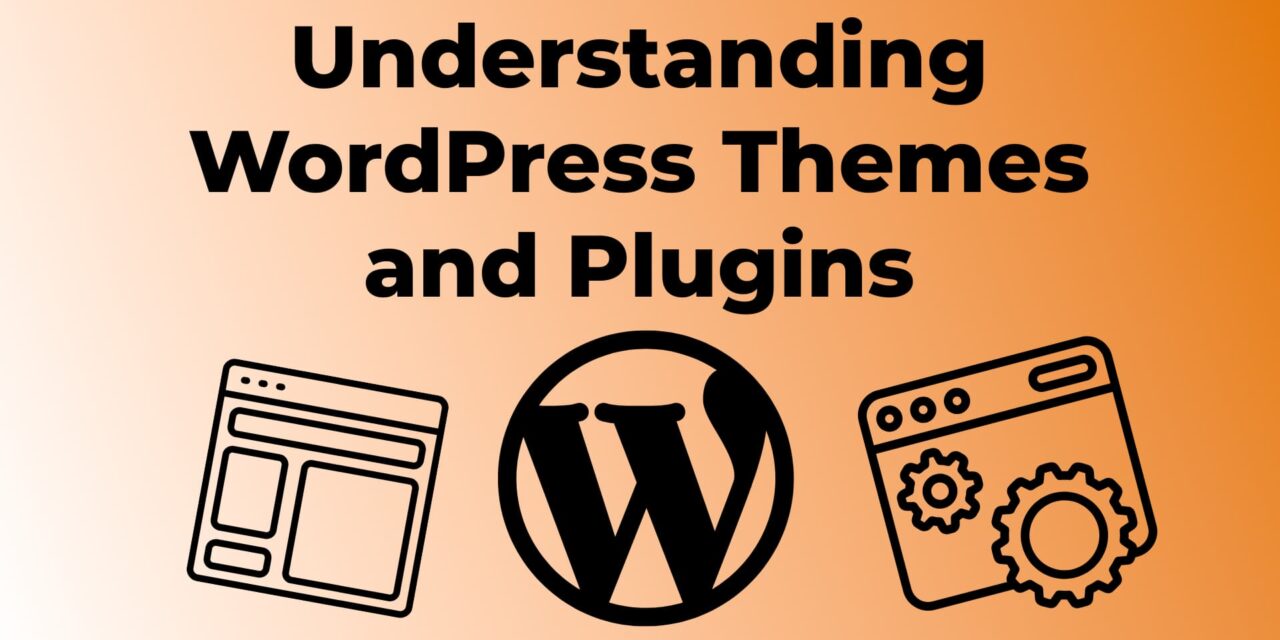 Understanding WordPress Themes and Plugins: A Beginner’s Guide